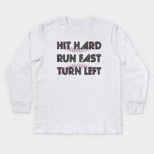 Hit Hard Run Fast Turn Left Softball Players Baseball Fans Pitcher Catcher Kids Long Sleeve T-Shirt